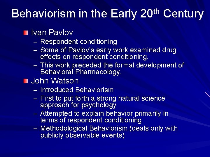 Behaviorism in the Early 20 th Century Ivan Pavlov – Respondent conditioning – Some