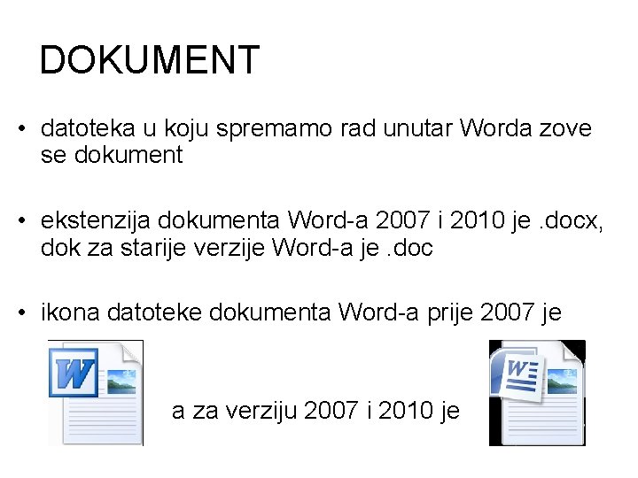 DOKUMENT • datoteka u koju spremamo rad unutar Worda zove se dokument • ekstenzija