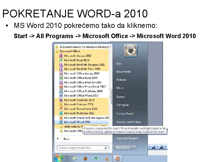 POKRETANJE WORD-a 2010 • MS Word 2010 pokrećemo tako da kliknemo: Start -> All