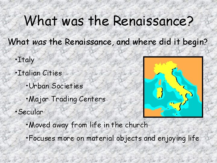 What was the Renaissance? What was the Renaissance, and where did it begin? •