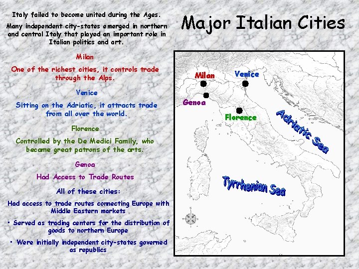 Italy failed to become united during the Ages. Many independent city-states emerged in northern