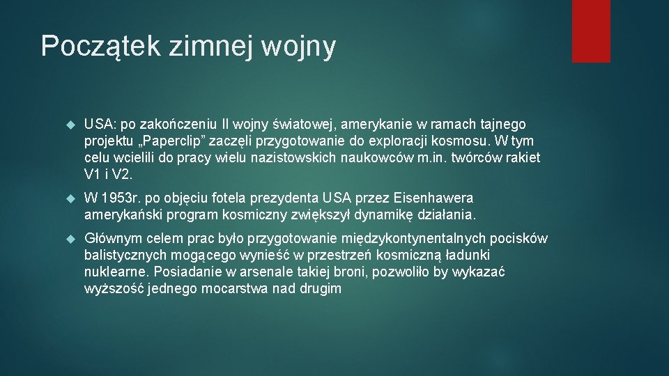 Początek zimnej wojny USA: po zakończeniu II wojny światowej, amerykanie w ramach tajnego projektu