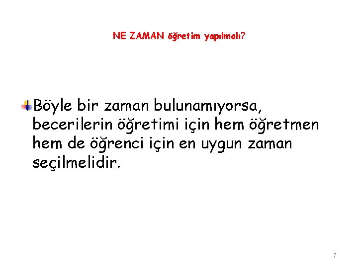 NE ZAMAN öğretim yapılmalı? Böyle bir zaman bulunamıyorsa, becerilerin öğretimi için hem öğretmen hem