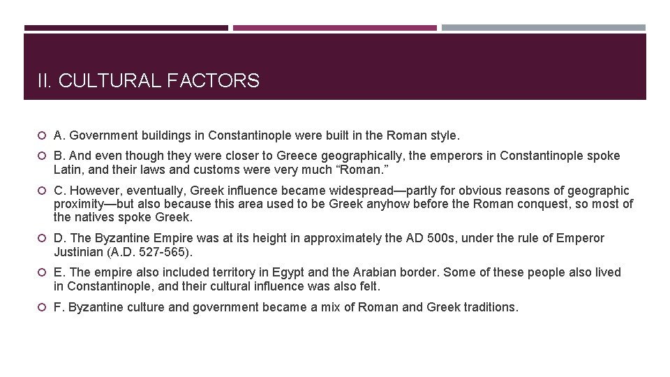 II. CULTURAL FACTORS A. Government buildings in Constantinople were built in the Roman style.