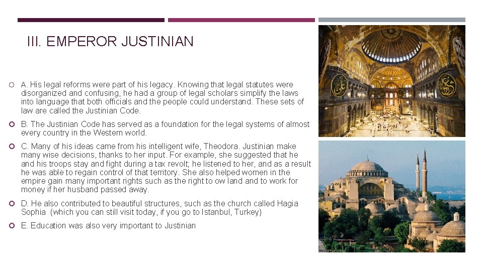III. EMPEROR JUSTINIAN A. His legal reforms were part of his legacy. Knowing that