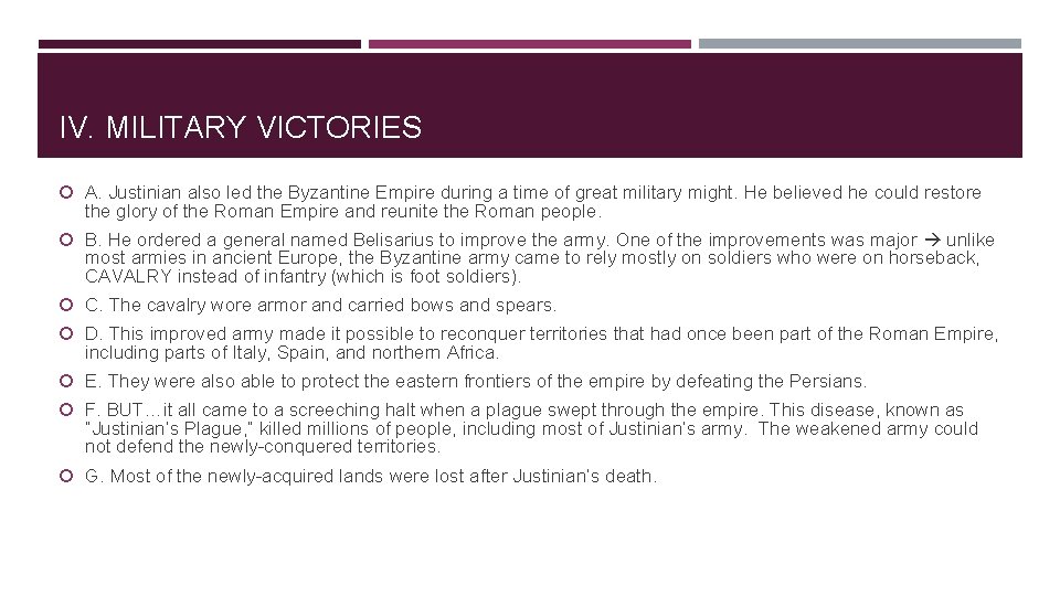 IV. MILITARY VICTORIES A. Justinian also led the Byzantine Empire during a time of