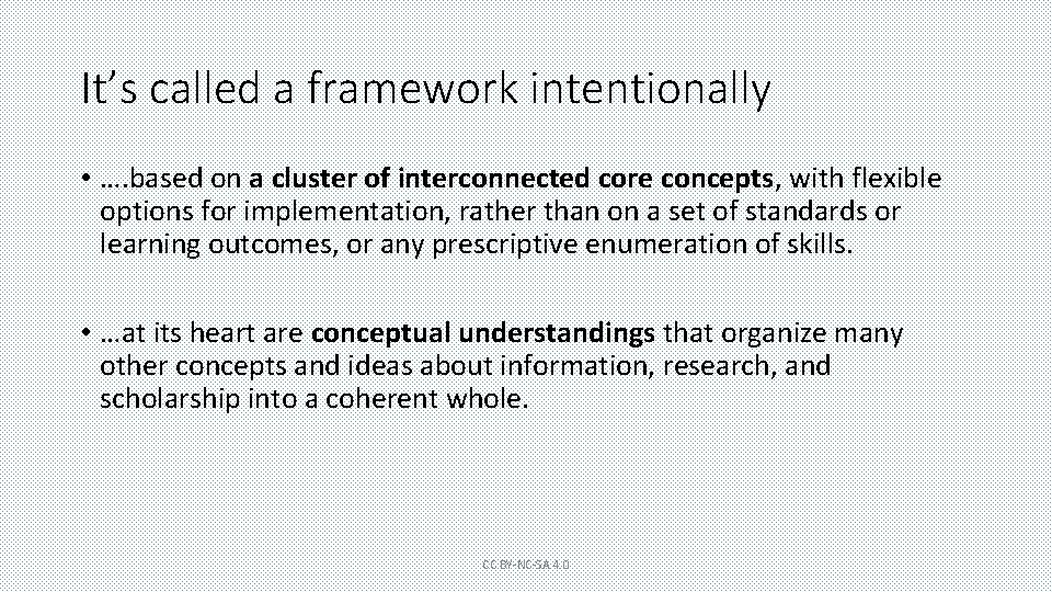 It’s called a framework intentionally • …. based on a cluster of interconnected core