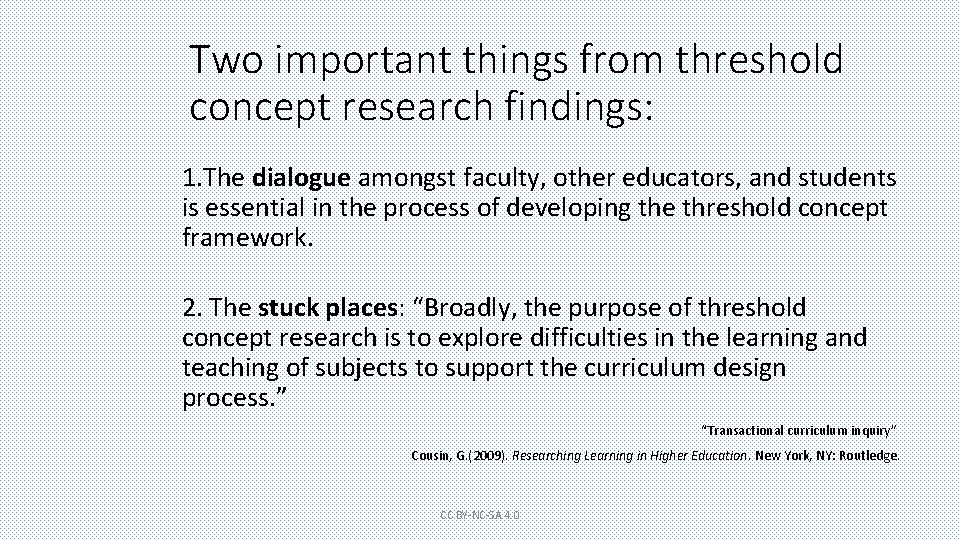 Two important things from threshold concept research findings: 1. The dialogue amongst faculty, other
