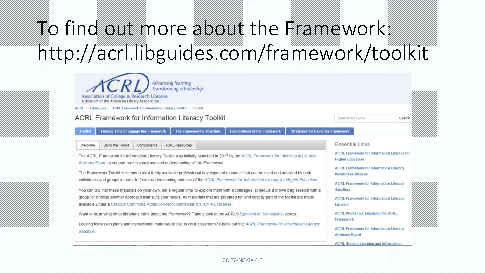 To find out more about the Framework: http: //acrl. libguides. com/framework/toolkit CC BY-NC-SA 4.