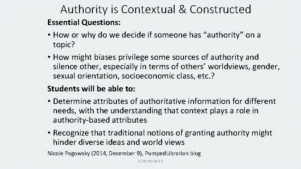 Authority is Contextual & Constructed Essential Questions: • How or why do we decide