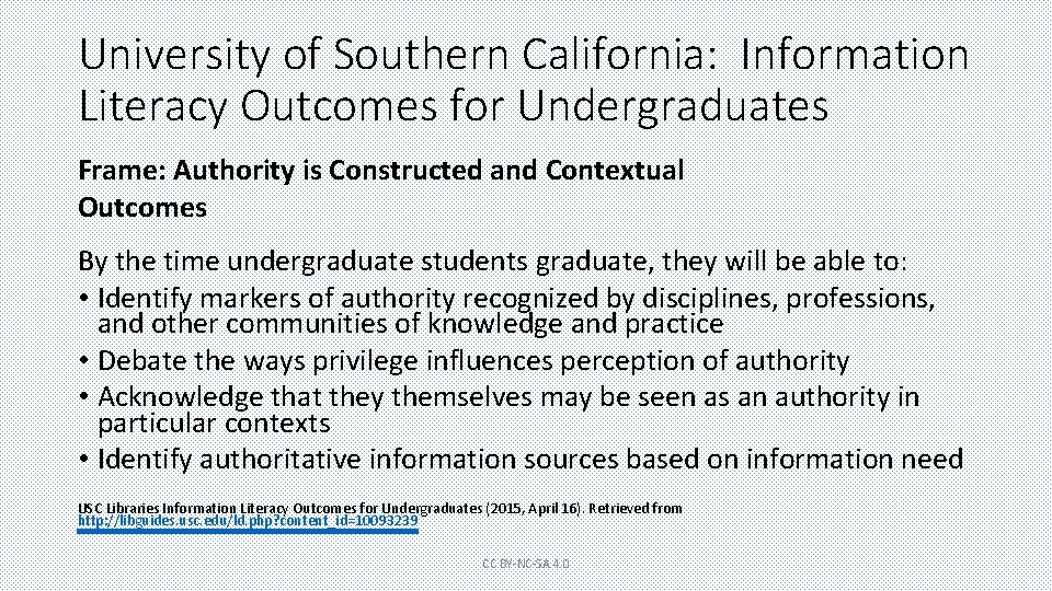 University of Southern California: Information Literacy Outcomes for Undergraduates Frame: Authority is Constructed and