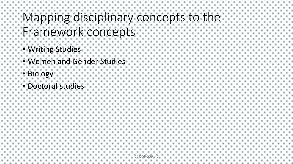 Mapping disciplinary concepts to the Framework concepts • Writing Studies • Women and Gender