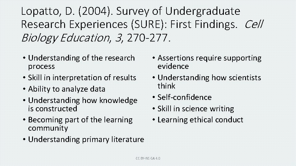 Lopatto, D. (2004). Survey of Undergraduate Research Experiences (SURE): First Findings. Cell Biology Education,