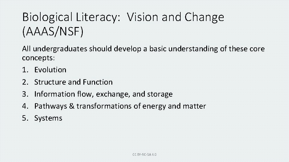 Biological Literacy: Vision and Change (AAAS/NSF) All undergraduates should develop a basic understanding of