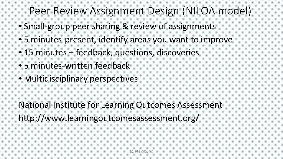 Peer Review Assignment Design (NILOA model) • Small-group peer sharing & review of assignments