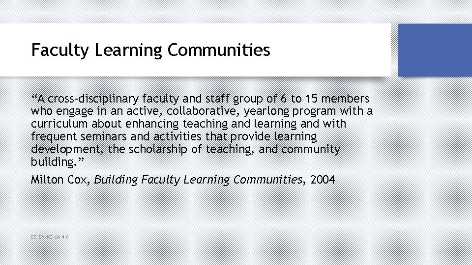 Faculty Learning Communities “A cross-disciplinary faculty and staff group of 6 to 15 members