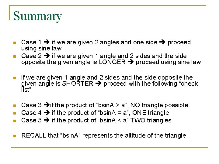 Summary n n Case 1 if we are given 2 angles and one side