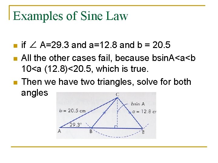 Examples of Sine Law n n n if ∠ A=29. 3 and a=12. 8