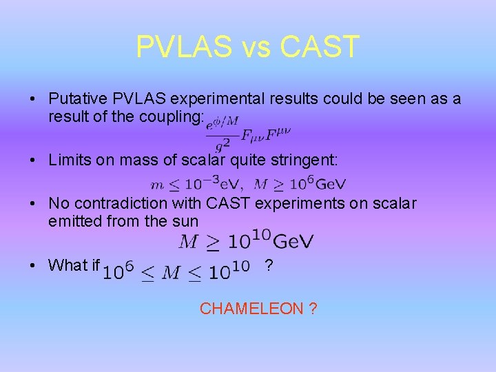 PVLAS vs CAST • Putative PVLAS experimental results could be seen as a result