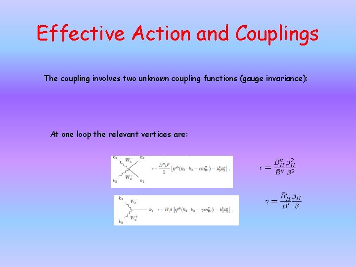 Effective Action and Couplings The coupling involves two unknown coupling functions (gauge invariance): At