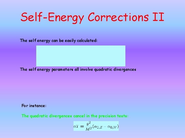 Self-Energy Corrections II The self energy can be easily calculated: The self energy parameters