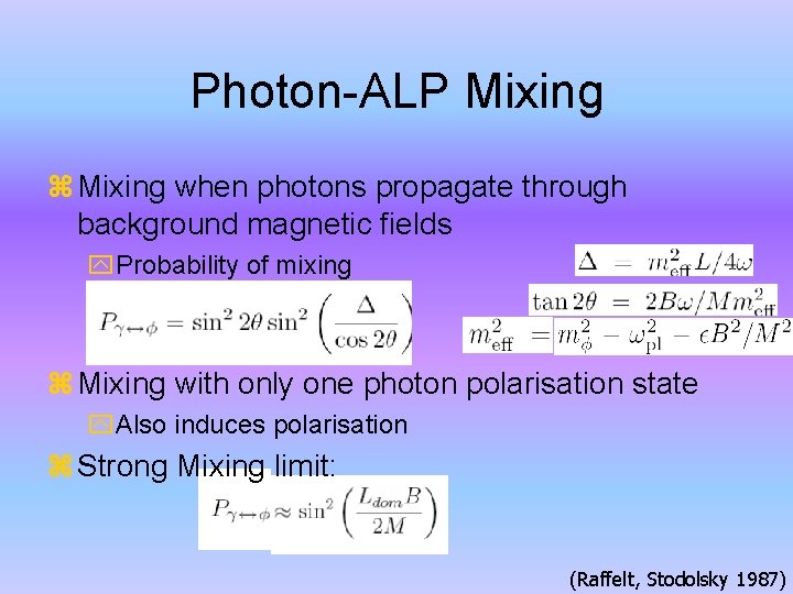 Photon-ALP Mixing when photons propagate through background magnetic fields Probability of mixing Mixing with