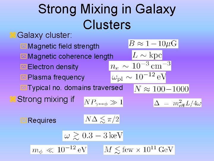 Strong Mixing in Galaxy Clusters Galaxy cluster: Magnetic field strength Magnetic coherence length Electron