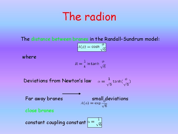 The radion The distance between branes in the Randall-Sundrum model: where Deviations from Newton’s