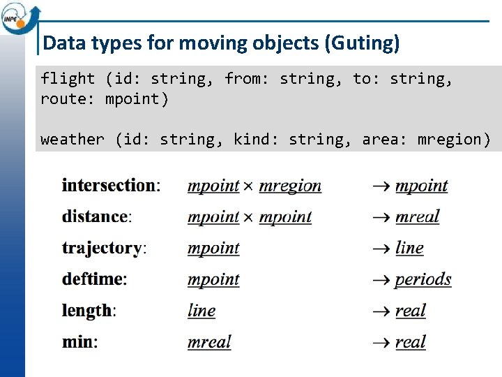 Data types for moving objects (Guting) flight (id: string, from: string, to: string, route: