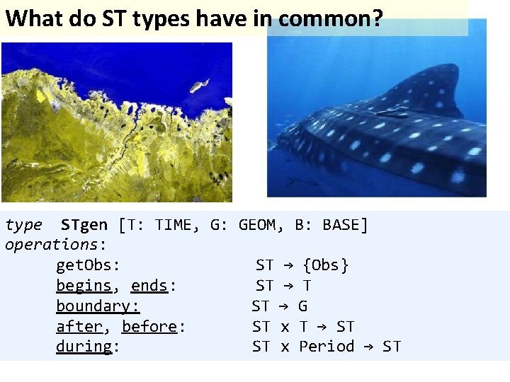 What do ST types have in common? type STgen [T: TIME, G: GEOM, B:
