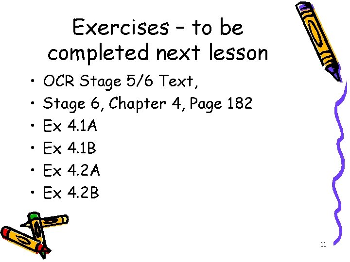 Exercises – to be completed next lesson • • • OCR Stage 5/6 Text,