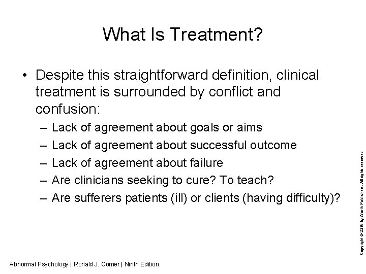 What Is Treatment? – – – Lack of agreement about goals or aims Lack