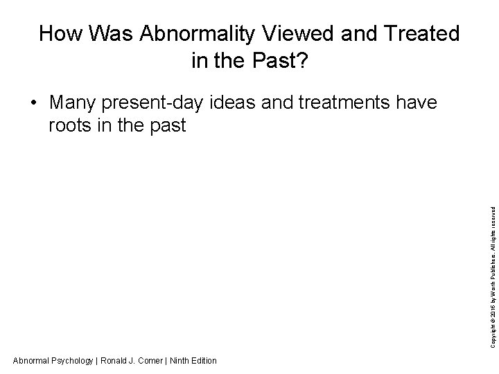 How Was Abnormality Viewed and Treated in the Past? Copyright © 2015 by Worth