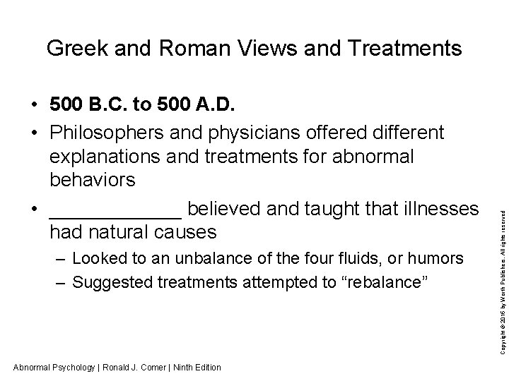  • 500 B. C. to 500 A. D. • Philosophers and physicians offered