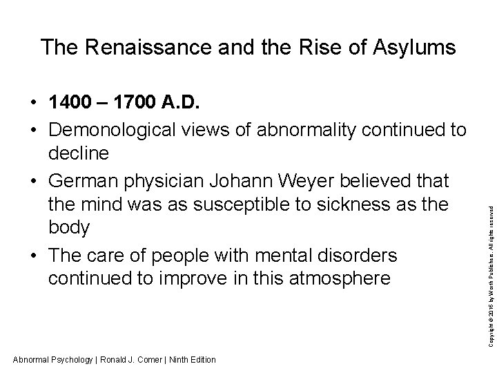  • 1400 – 1700 A. D. • Demonological views of abnormality continued to