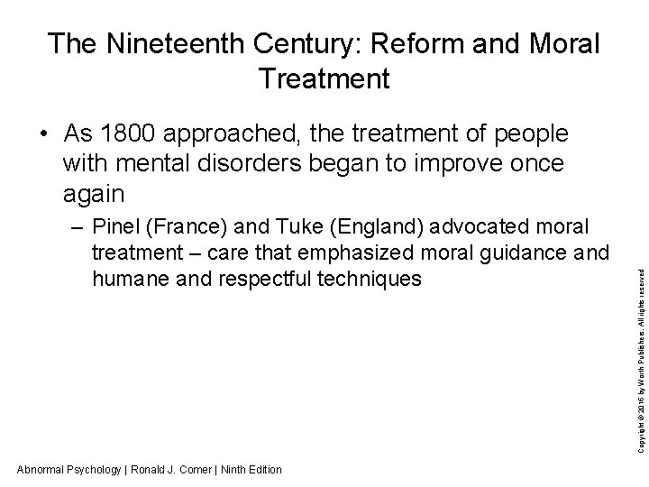 The Nineteenth Century: Reform and Moral Treatment – Pinel (France) and Tuke (England) advocated