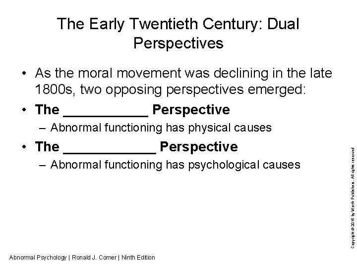 The Early Twentieth Century: Dual Perspectives • As the moral movement was declining in