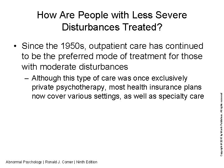 How Are People with Less Severe Disturbances Treated? – Although this type of care