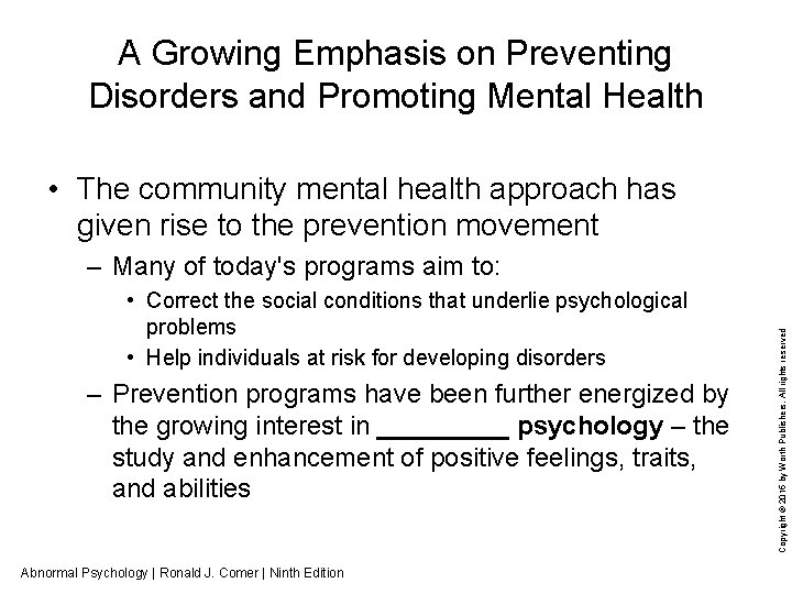 A Growing Emphasis on Preventing Disorders and Promoting Mental Health • The community mental