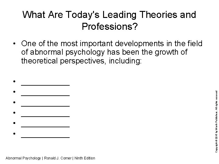 What Are Today's Leading Theories and Professions? • • • ___________ ___________ Abnormal Psychology