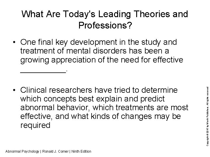 What Are Today's Leading Theories and Professions? • Clinical researchers have tried to determine