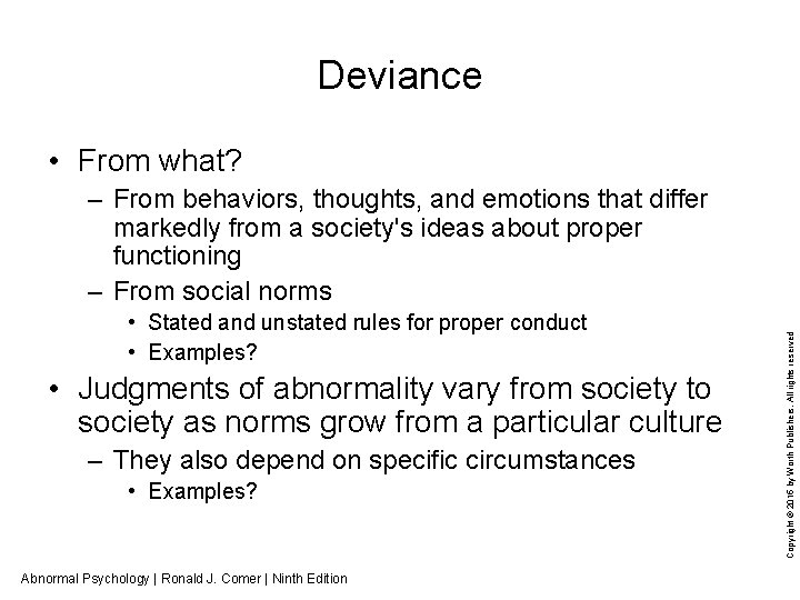 Deviance • From what? • Stated and unstated rules for proper conduct • Examples?