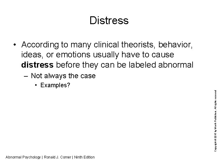 Distress • According to many clinical theorists, behavior, ideas, or emotions usually have to