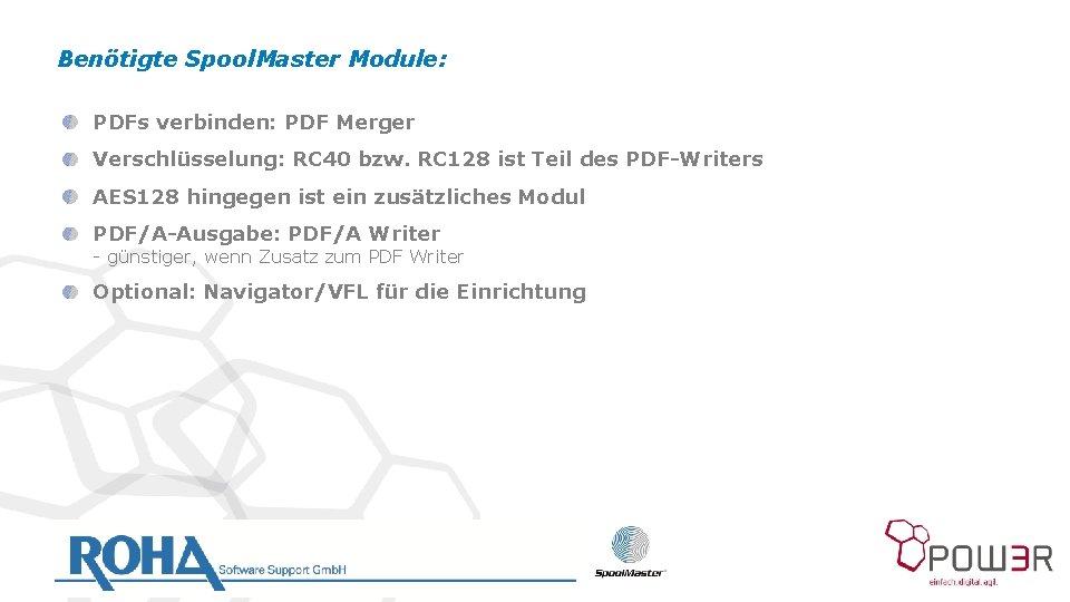 Benötigte Spool. Master Module: PDFs verbinden: PDF Merger Verschlüsselung: RC 40 bzw. RC 128