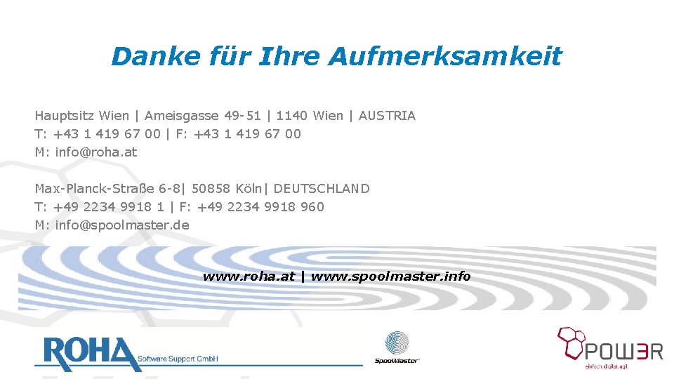 Danke für Ihre Aufmerksamkeit Hauptsitz Wien | Ameisgasse 49 -51 | 1140 Wien |