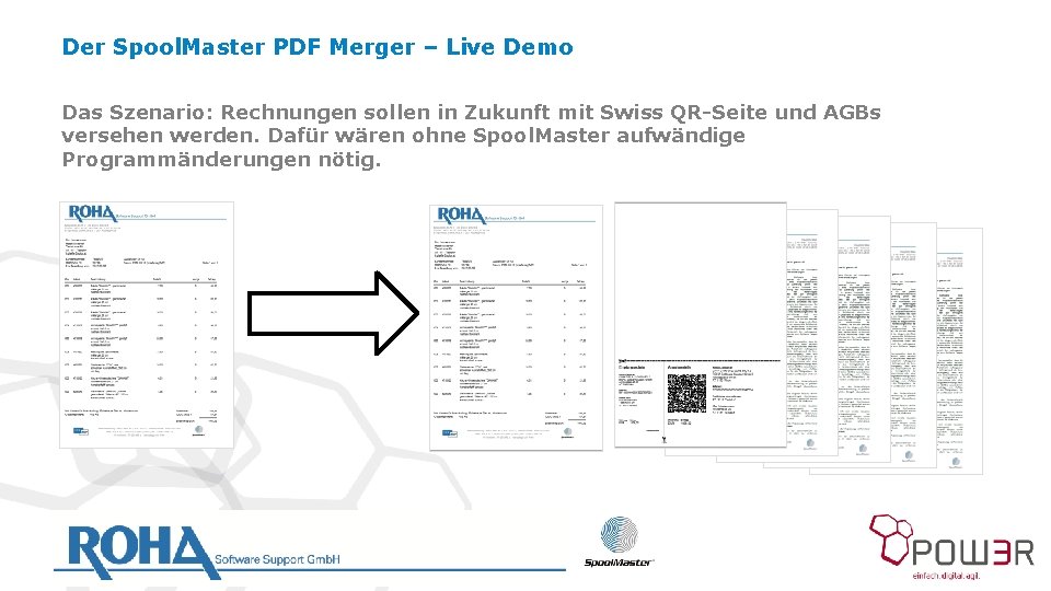 Der Spool. Master PDF Merger – Live Demo Das Szenario: Rechnungen sollen in Zukunft