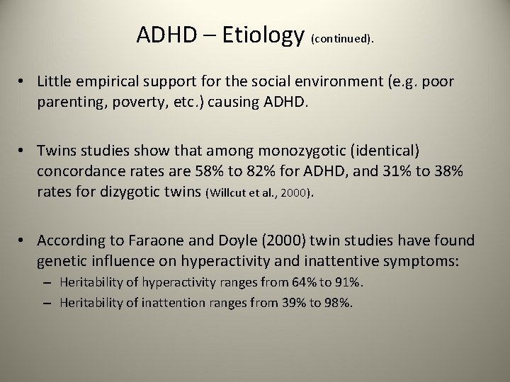 ADHD – Etiology (continued). • Little empirical support for the social environment (e. g.