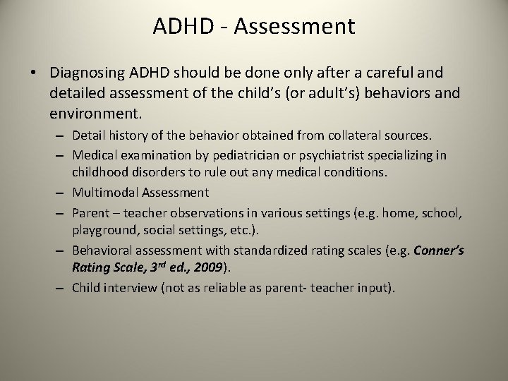 ADHD - Assessment • Diagnosing ADHD should be done only after a careful and