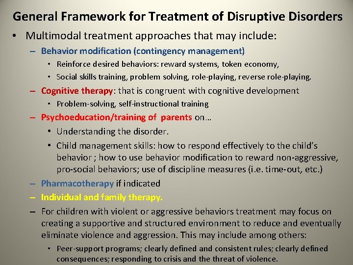 General Framework for Treatment of Disruptive Disorders • Multimodal treatment approaches that may include: