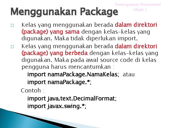 Pemrograman Berorientasi Objek 1 Menggunakan Package � � Kelas yang menggunakan berada dalam direktori